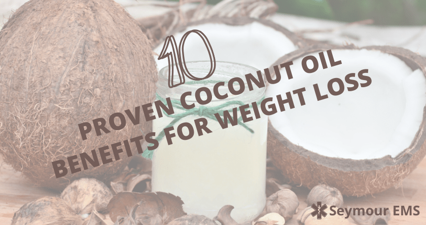 10 Proven Coconut Oil Benefits For Weight Loss